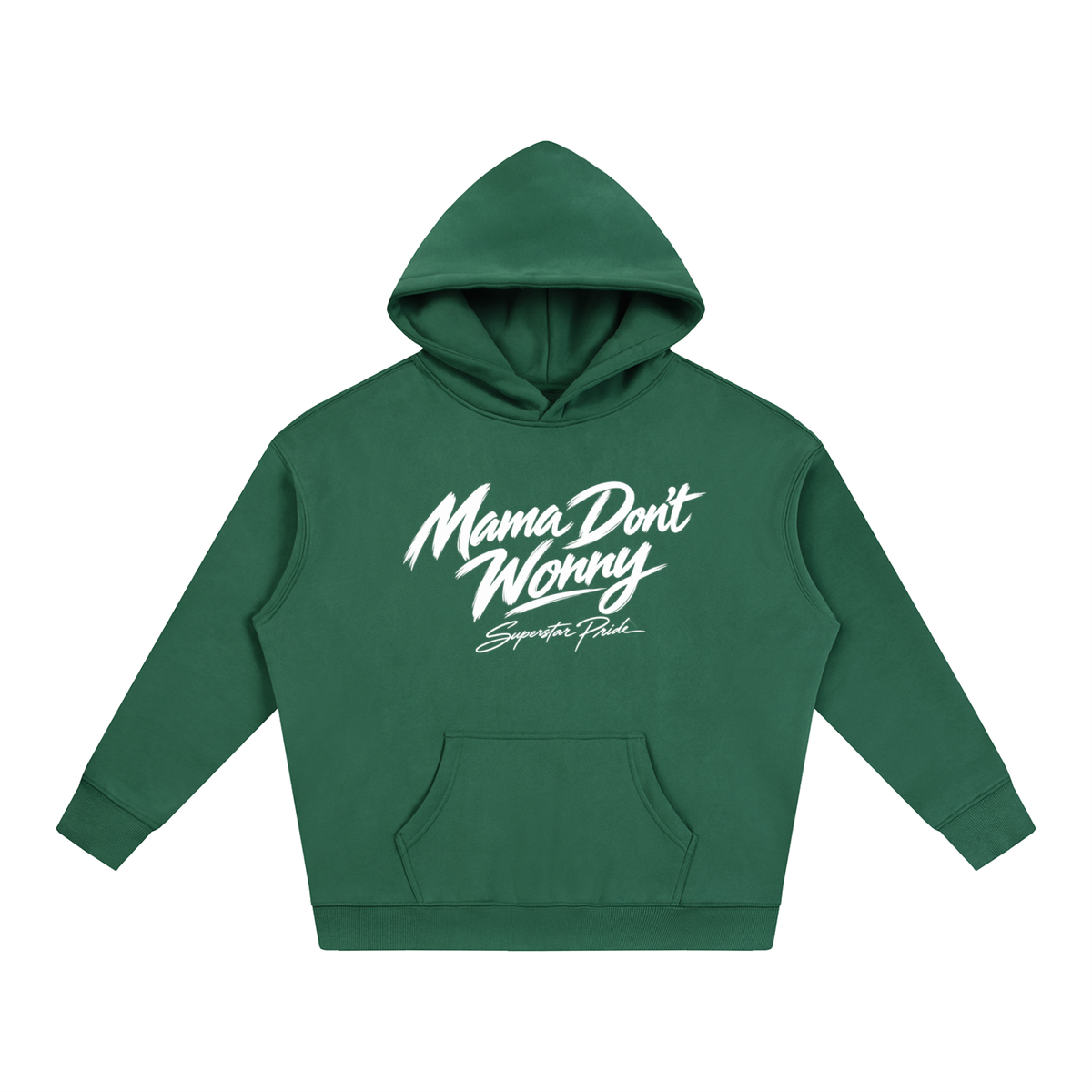 Mama Don’t Worry Hoodie