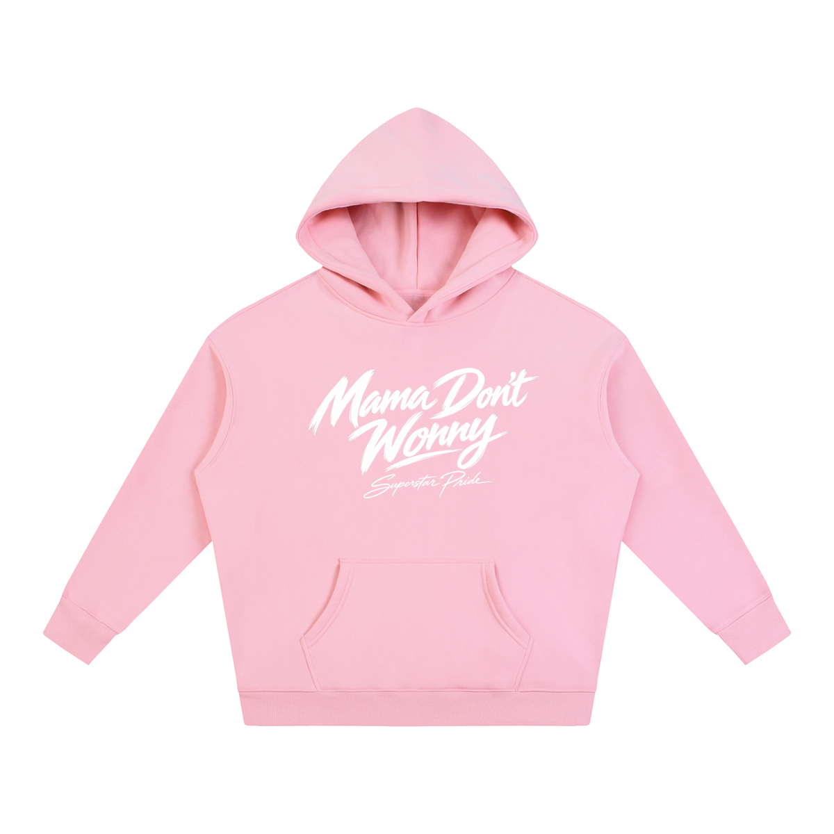 Mama Don’t Worry Hoodie
